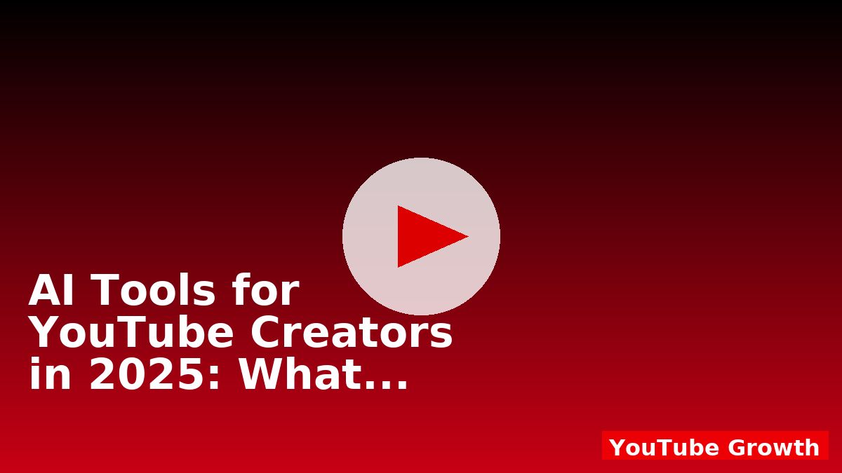AI Tools for YouTube Creators in 2025: What to Use (and Avoid)