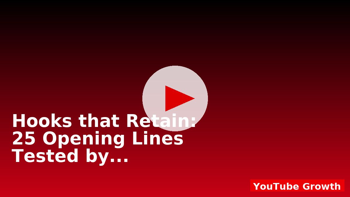 Hooks that Retain: 25 Opening Lines Tested by Creators