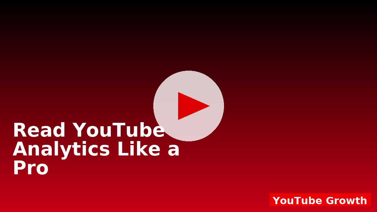 Read YouTube Analytics Like a Pro