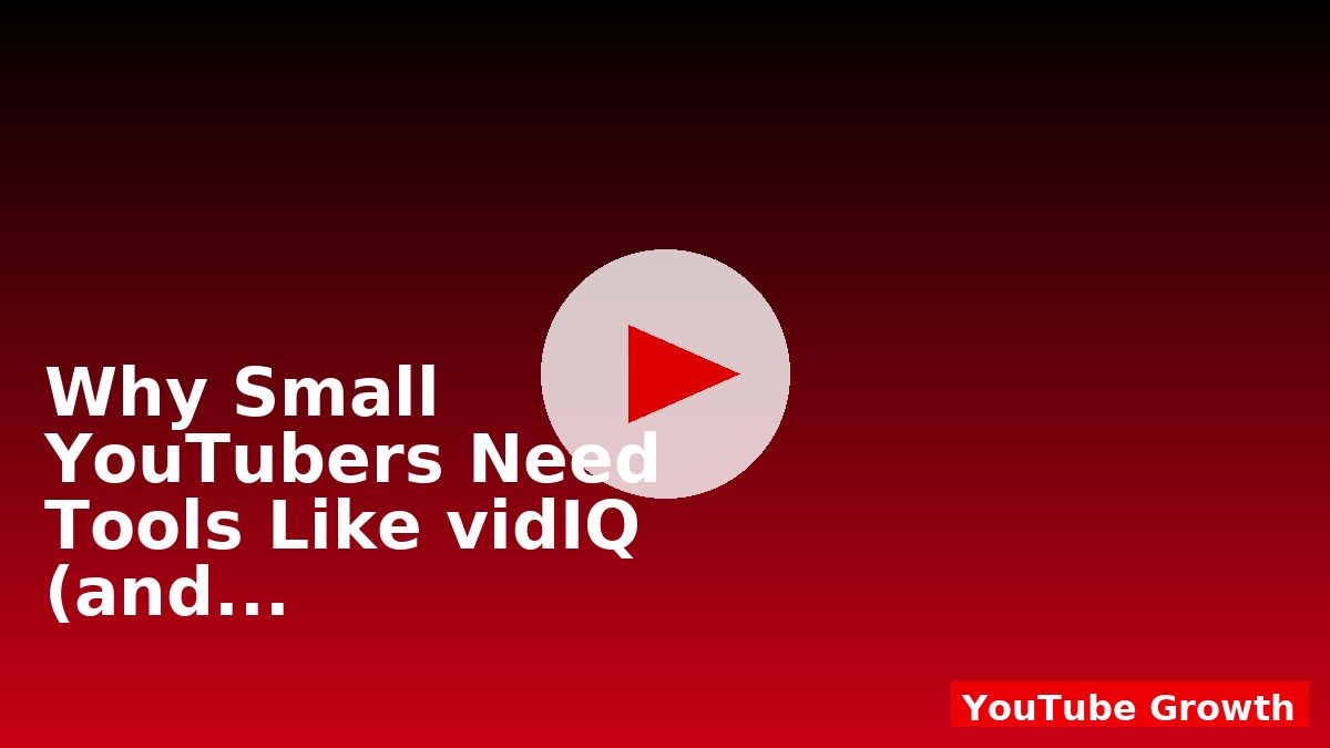 Why Small YouTubers Need Tools Like vidIQ (and How vsfur Helps You Get Started)